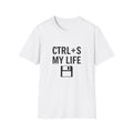 Ctrl + S My Life Shirt - Funny Save Button T-Shirt for Gamers