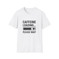 Caffeine Loading T-Shirt — Funny Coffee Lover Unisex Tee