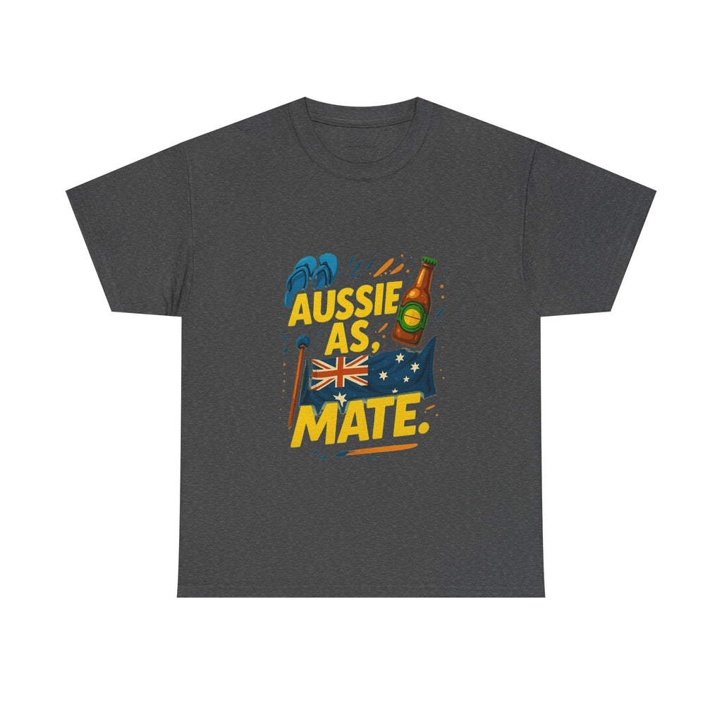 Aussie As Mate T-Shirt — Funny Australian Pride Tee