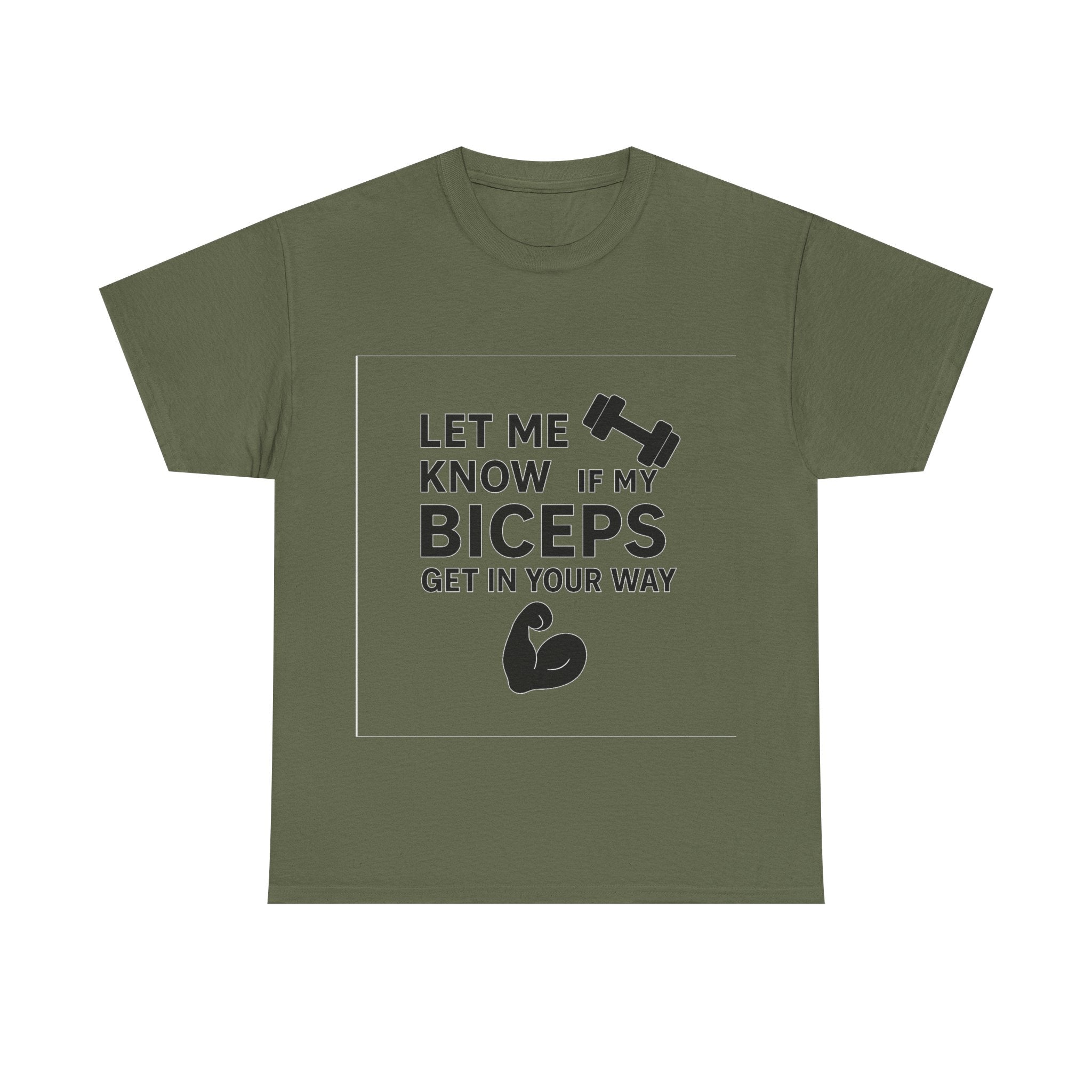 Let Me Know If My Biceps Get In Your Way — Funny Gym T-Shirt