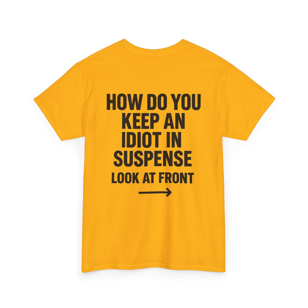 Funny Sarcastic 'How to Keep an Idiot in Suspense' Gag Gift T-Shirt