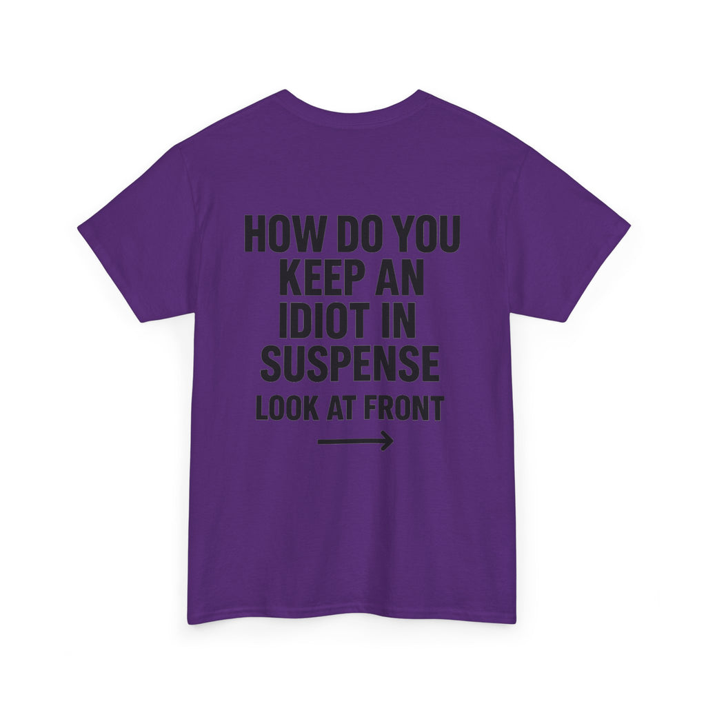 Funny Sarcastic 'How to Keep an Idiot in Suspense' Gag Gift T-Shirt