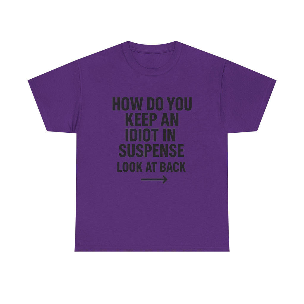 Funny Sarcastic 'How to Keep an Idiot in Suspense' Gag Gift T-Shirt