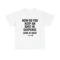 Funny Sarcastic 'How to Keep an Idiot in Suspense' Gag Gift T-Shirt