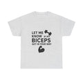 Let Me Know If My Biceps Get In Your Way — Funny Gym T-Shirt