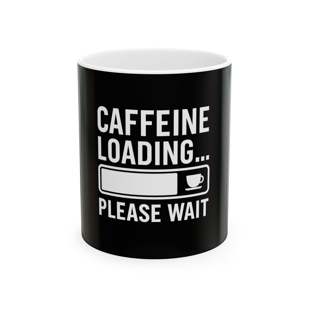 Caffeine Loading Coffee Mug — Funny Coffee Lover Gift